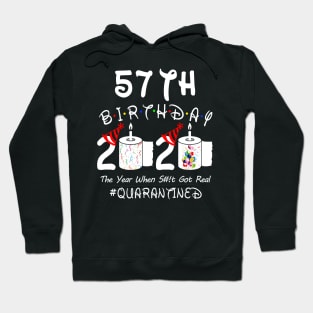 57th Birthday 2020 The Year When Shit Got Real Quarantined Hoodie